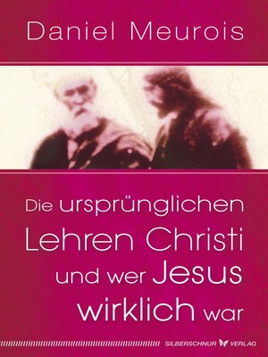 cover image of Die ursprünglichen Lehren Christi und wer Jesus wirklich war